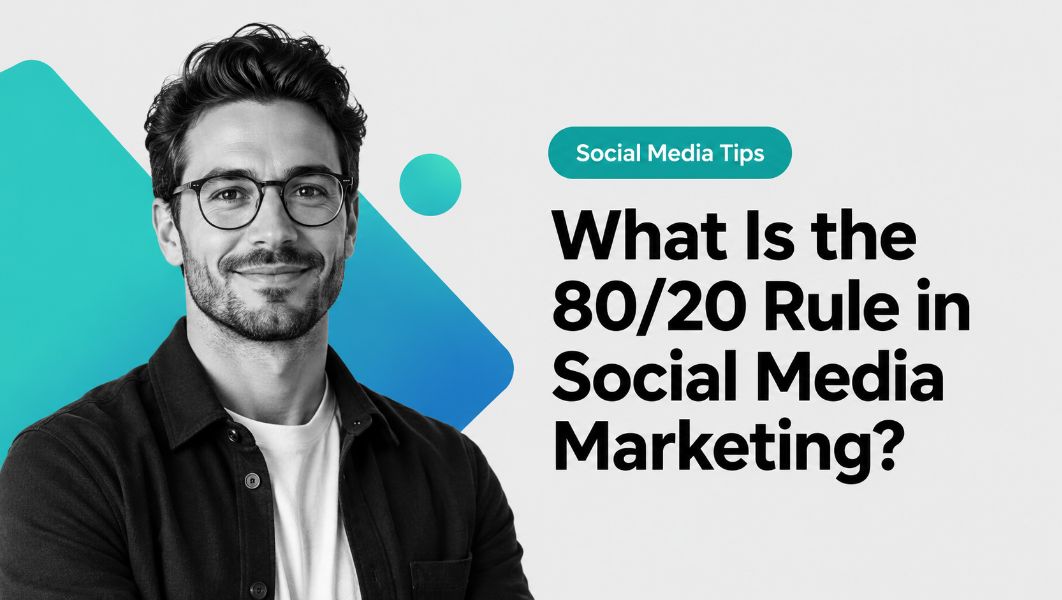 What Is the 80/20 Rule in Social Media Marketing