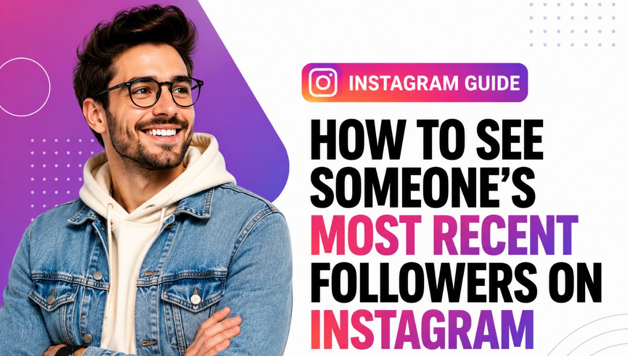 How to See Someone's Most Recent Followers on Instagram?