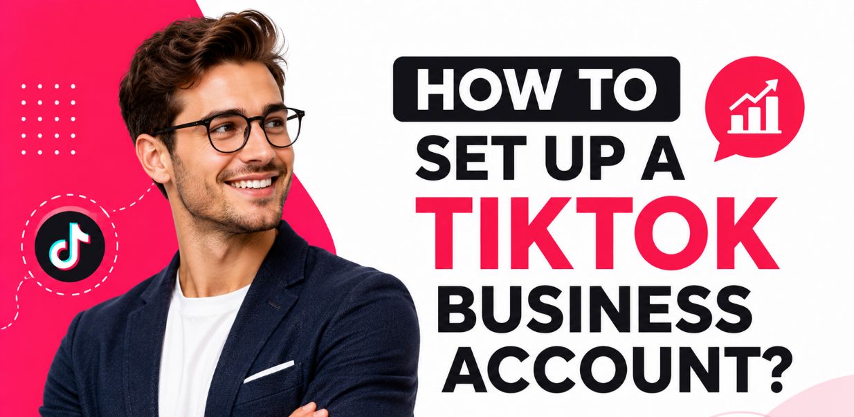 How to Set Up a TikTok Business Account?