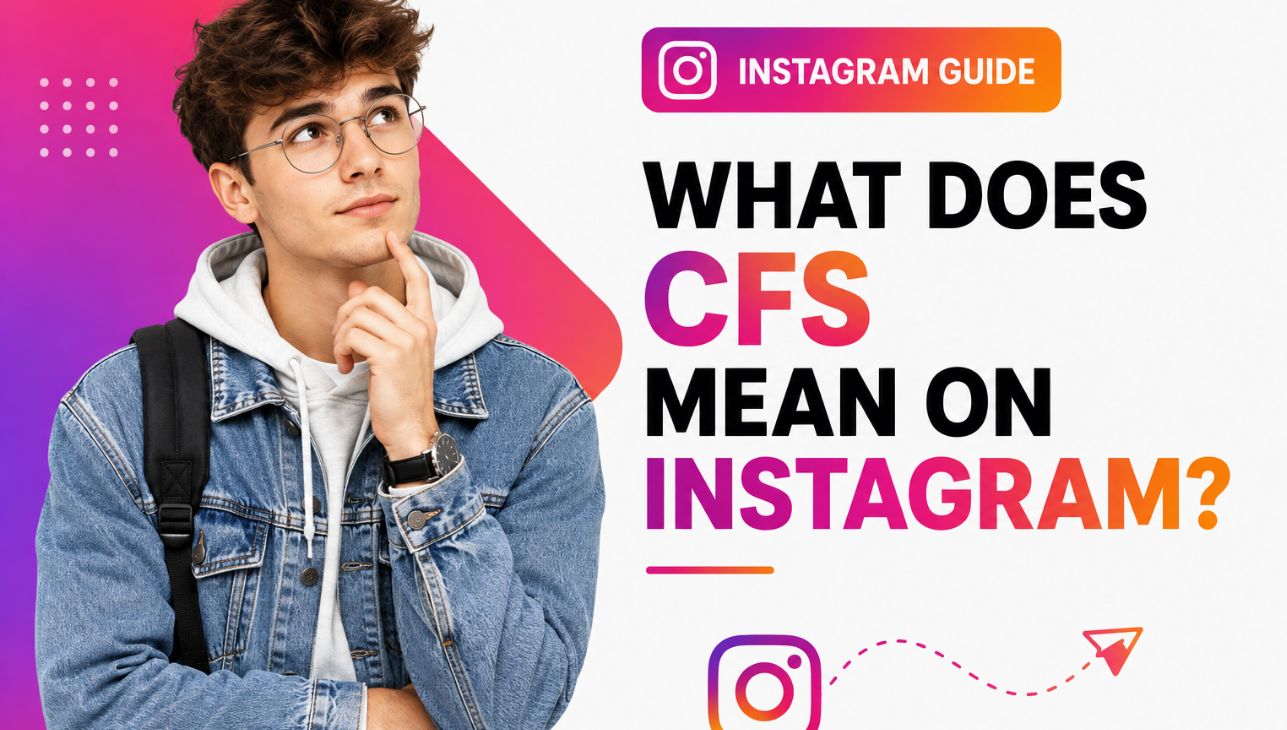 What Does CFS Mean on Instagram?