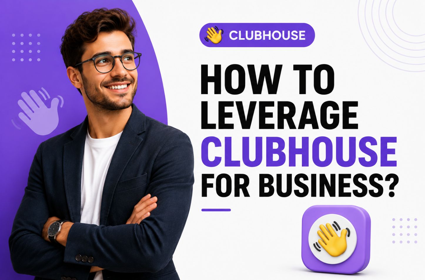 How to Leverage Clubhouse for Business?