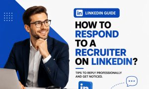How to Respond to a Recruiter on LinkedIn?