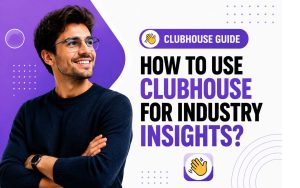 How to Use Clubhouse for Industry Insights?