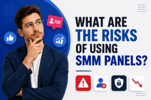 What Are the Risks of Using SMM Panels?