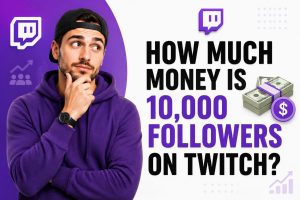 How much money is 10,000 followers on Twitch?