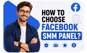 How to Choose Facebook SMM Panel