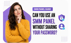 Can You Use an SMM Panel Without Sharing Your Password?