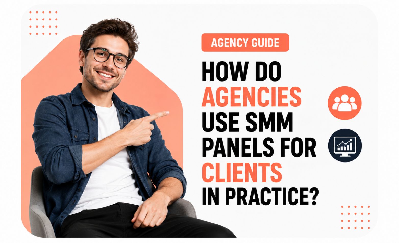 How Do Agencies Use SMM Panels for Clients in Practice?