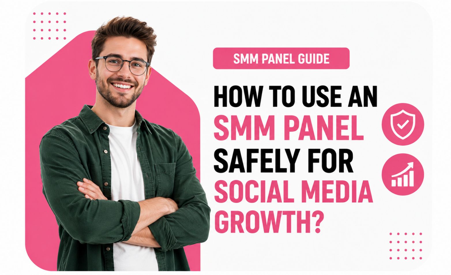 How to Use an SMM Panel Safely for Social Media Growth?