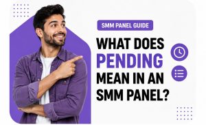 What Does Pending Mean in an SMM Panel?