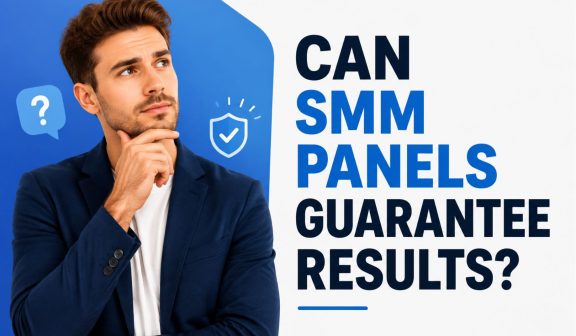 Can SMM Panels Guarantee Results