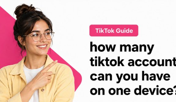How Many TikTok Accounts Can You Have on One Device?