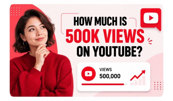 How Much Is 500k Views on YouTube?