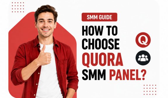 How to Choose Quora SMM Panel?