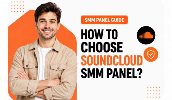 How to Choose SoundCloud SMM Panel?