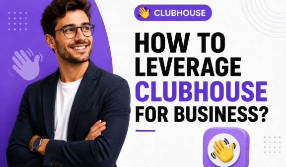 How to Leverage Clubhouse for Business?