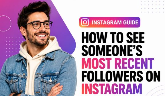 How to See Someone's Most Recent Followers on Instagram?