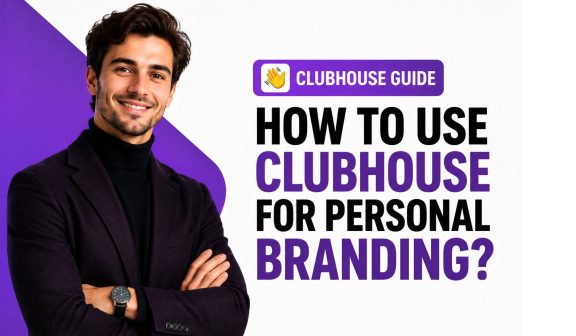 How to Use Clubhouse for Personal Branding