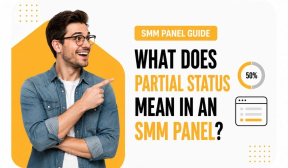 What Does Partial Status Mean in an SMM Panel?