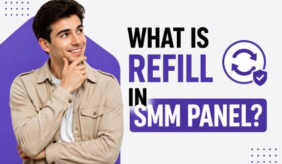 What Is Refill in SMM Panel?