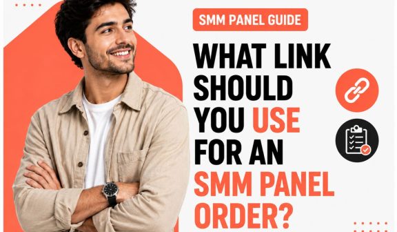 What Link Should You Use for an SMM Panel Order?