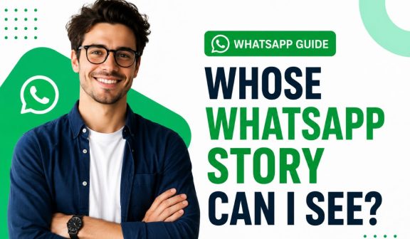 Whose WhatsApp Story Can I See?
