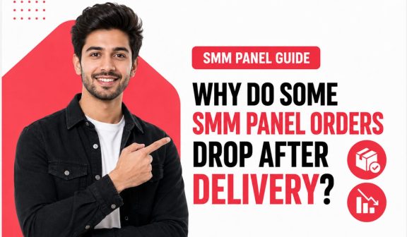 Why Do Some SMM Panel Orders Drop After Delivery